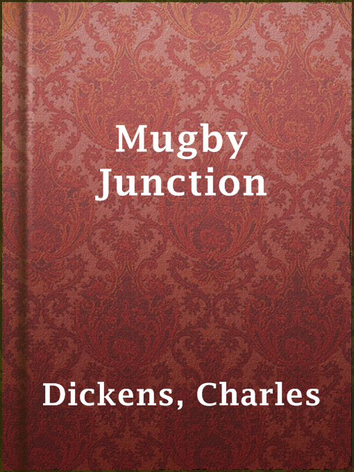 Title details for Mugby Junction by Charles Dickens - Wait list